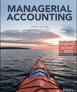 Managerial Accounting Tools for Business Decision Making 8th By Jerry J Weygandt