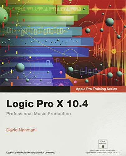Logic Pro X 104 8211 Apple Pro Training Series Professional Music Production 8211 1st
