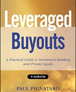 Leveraged Buyouts Website A Practical Guide to Investment Banking and Private Equity 8211 1st