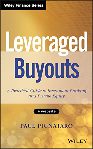 Leveraged Buyouts Website A Practical Guide to Investment Banking and Private Equity 8211 1st