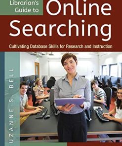 Librarians Guide to Online Searching Cultivating Database Skills for Research and Instruction 8211 4th