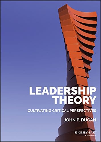 Leadership Theory Cultivating Critical Perspectives 1st 2017