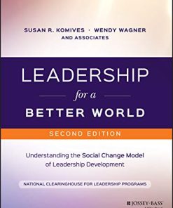 Leadership for a Better World Understanding the Social Change Model of Leadership Development 8211 2nd