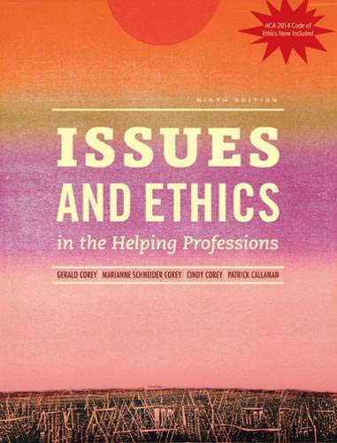 Issues and Ethics in the Helping Professions with 2014 ACA Codes MindTap Course List 9th