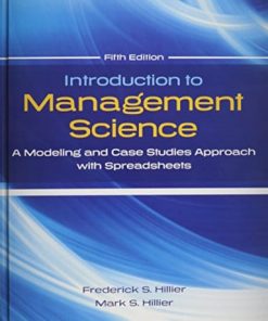 Introduction To Management Science A Modeling And Case Studies Approach With Spreadsheets