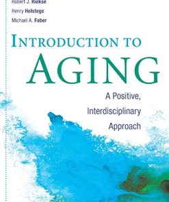 Introduction to Aging A Positive Interdisciplinary Approach 8211 1st