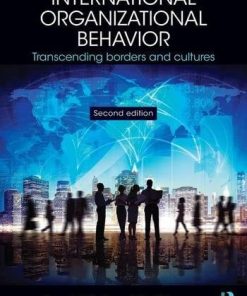 International Organizational Behavior Transcending Borders and Cultures 2nd