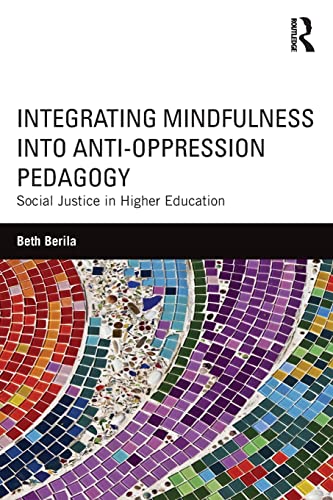 Integrating Mindfulness into AntiOppression Pedagogy Social Justice in Higher Education
