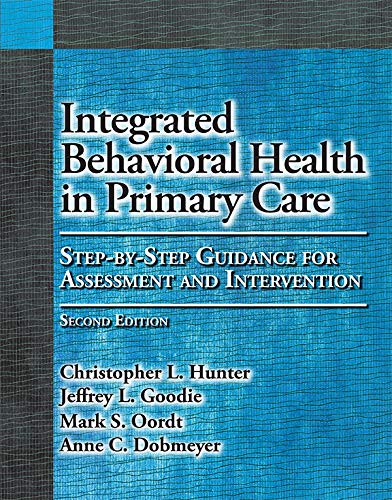 Integrated Behavioral Health in Primary Care StepByStep Guidance for Assessment and Intervention Second