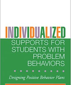 Individualized Supports for Students with Problem Behaviors Designing Positive Behavior Plans The Guilford School Practitioner Series 8211 1st