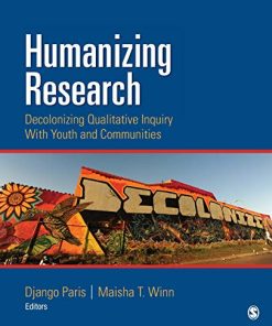 Humanizing Research Decolonizing Qualitative Inquiry with Youth and Communities