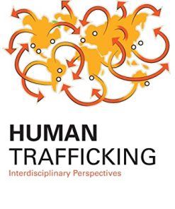 Human Trafficking Interdisciplinary Perspectives Criminology and Justice Studies 2nd