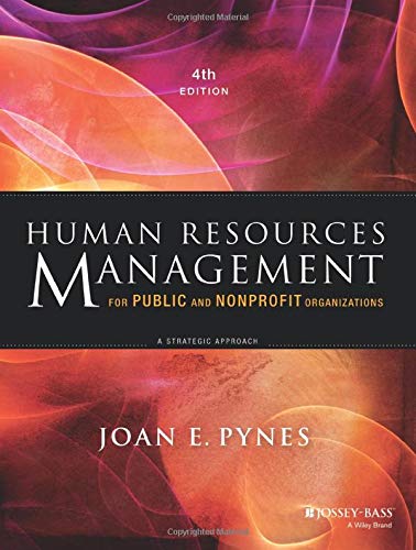 Human Resources Management for Public and Nonprofit Organizations A Strategic Approach 8211 4th