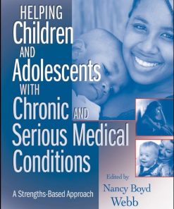 Helping Children and Adolescents with Chronic and Serious Medical Conditions A StrengthsBased Approach 8211 1st