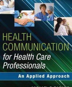 Health Communication for Health Care Professionals An Applied Approach 1st