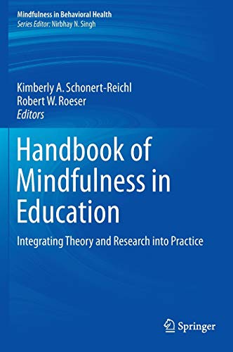 Handbook of Mindfulness in Education Integrating Theory and Research into Practice