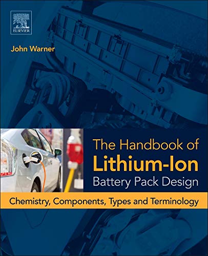 Handbook of lithiumion battery pack design chemistry components types and terminology 8211 1st