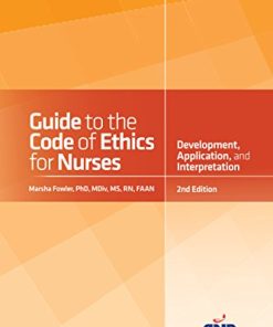 Guide to the Code of Ethics for Nurses with Interpretative Statements Development Interpretation and Application 8211 2nd