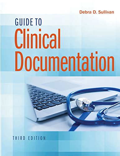 Guide to Clinical Documentation 3rd by Debra D Sullivan