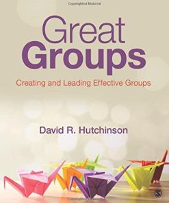 Great Groups Creating and Leading Effective Groups 1st