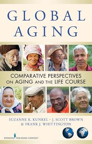 Global Aging Comparative Perspectives on Aging and the Life Course 8211 1st