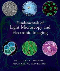 Fundamentals of Light Microscopy and Electronic Imaging 8211 2nd