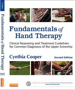 Fundamentals of Hand Therapy Clinical Reasoning and Treatment Guidelines for Common Diagnoses of the Upper Extremity