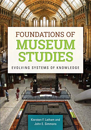 Foundations of Museum Studies Evolving Systems of Knowledge 8211 1st