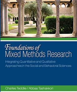 Foundations of Mixed Methods Research Integrating Quantitative and Qualitative Approaches in the Social and Behavioral Sciences 8211 1st