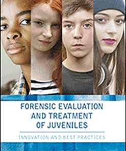 Forensic Evaluation and Treatment of Juveniles Innovation and Best Practices 8211 1st