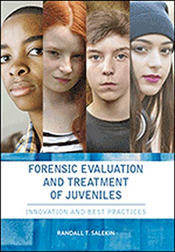 Forensic Evaluation and Treatment of Juveniles Innovation and Best Practices 8211 1st
