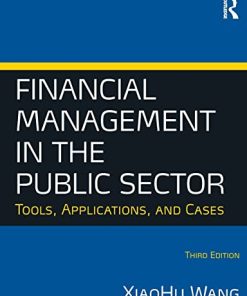 Financial Management in the Public Sector Tools Applications and Cases 8211 3rd