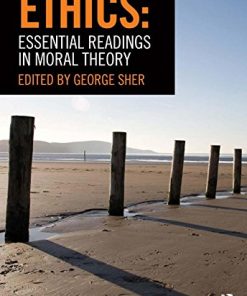 Ethics Essential Readings in Moral Theory 8211 1st