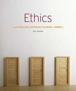 Ethics A Pluralistic Approach to Moral Theory 5th