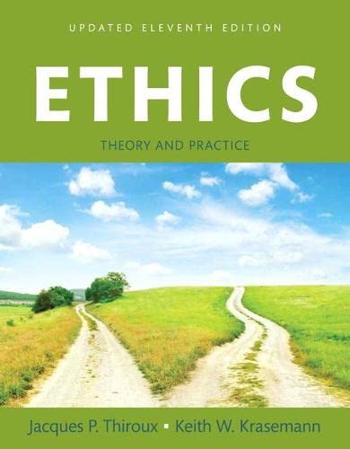 Ethics Theory and Practice Updated 11th by Jacques P Thiroux