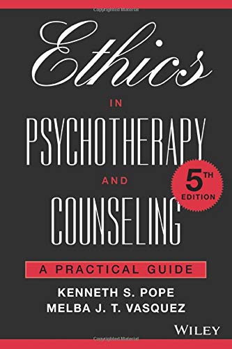 Ethics in Psychotherapy and Counseling A Practical Guide 5th