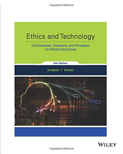 Ethics and Technology Controversies Questions and Strategies for Ethical Computing 5th 5th