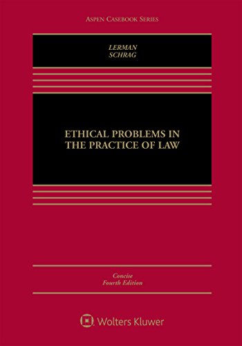 Ethical Problems in the Practice of Law Concise Aspen Casebook Series 4th