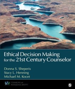 Ethical Decision Making for the 21st Century Counselor 8211 1st