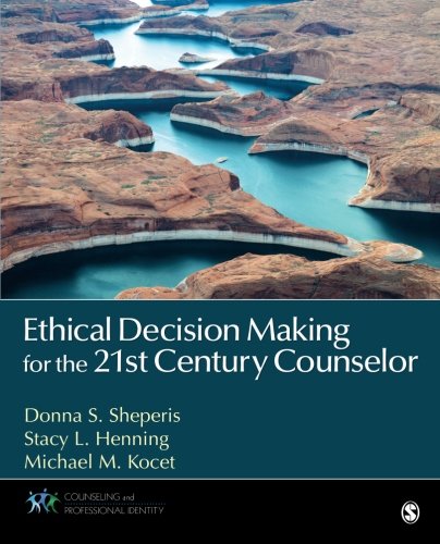 Ethical Decision Making for the 21st Century Counselor 8211 1st