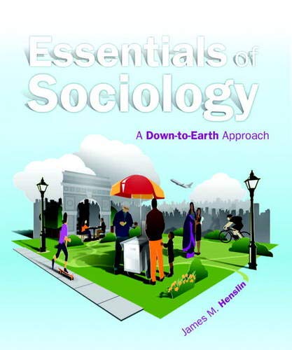 Essentials of Sociology A DowntoEarth Approach 10th by James M Henslin
