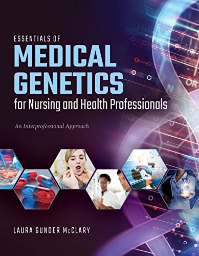 Essentials of medical genetics for nursing and health professionals an interprofessiona approach