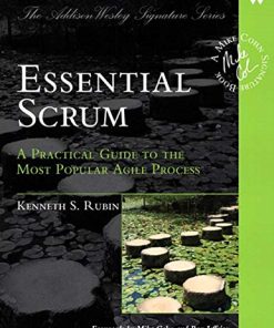 Essential Scrum A Practical Guide to the Most Popular Agile Process