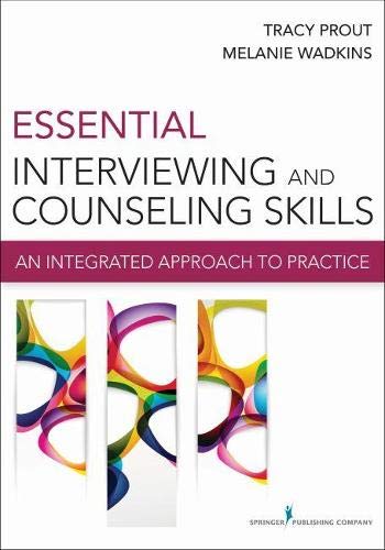 Essential Interviewing and Counseling Skills An Integrated Approach to Practice 8211 1st