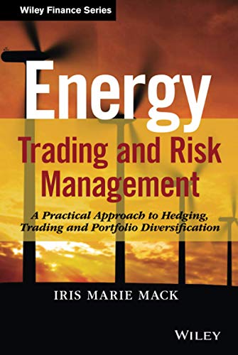 Energy Trading and Risk Management A Practical Approach to Hedging Trading and Portfolio Diversification 8211 1st