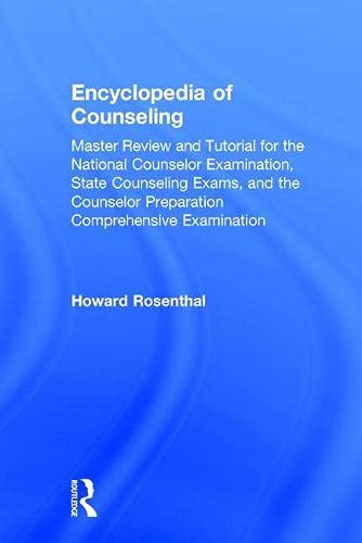 Encyclopedia of Counseling Master Review and Tutorial for the National Counselor Examination State Counseling Exams and the Counselor Preparation Comp