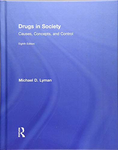 Drugs in Society Causes Concepts and Control 8th