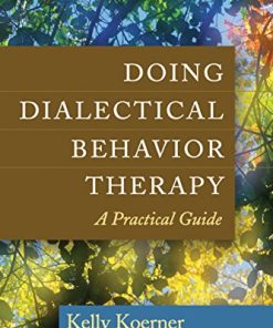 Doing Dialectical Behavior Therapy A Practical Guide 8211 1st