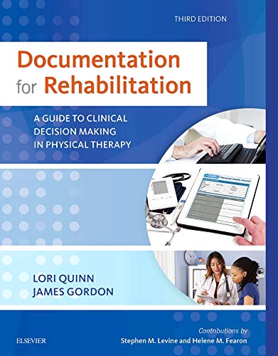 Documentation for Rehabilitation A Guide to Clinical Decision Making in Physical Therapy 8211 3rd