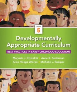 Developmentally Appropriate Curriculum Best Practices 6th by Marjorie J Kostelnik